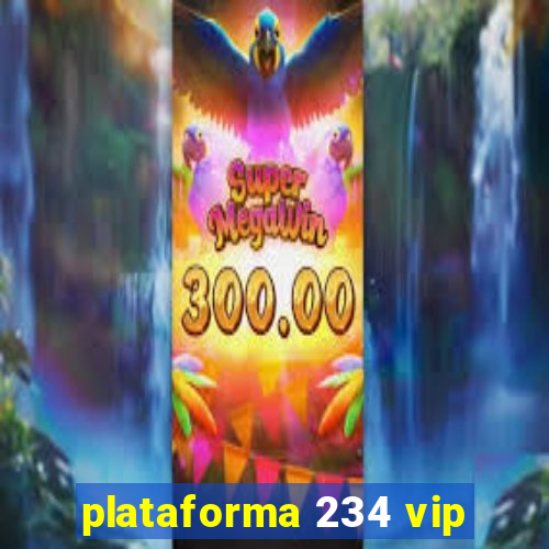 plataforma 234 vip